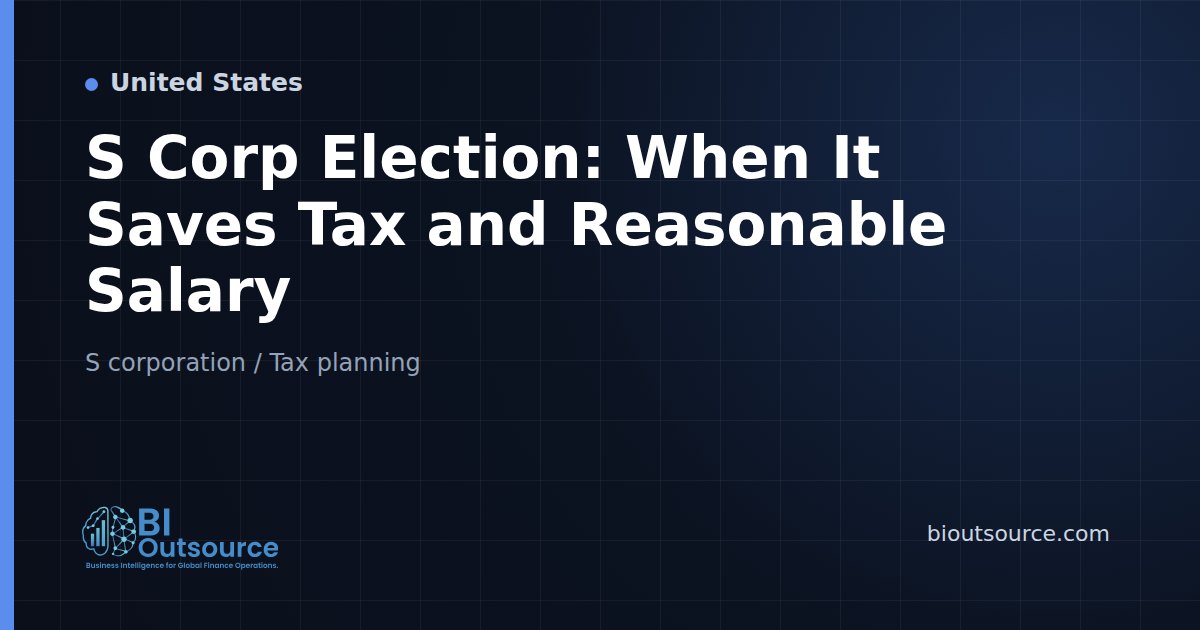 S Corp Election: When It Saves Tax and Reasonable Salary